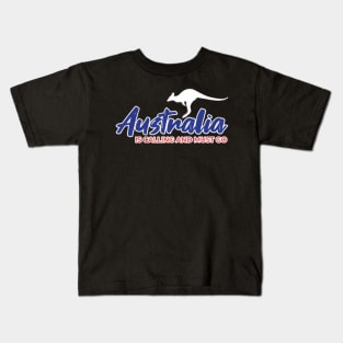 Australia is Calling and I must go Funny Gift Idea Kids T-Shirt